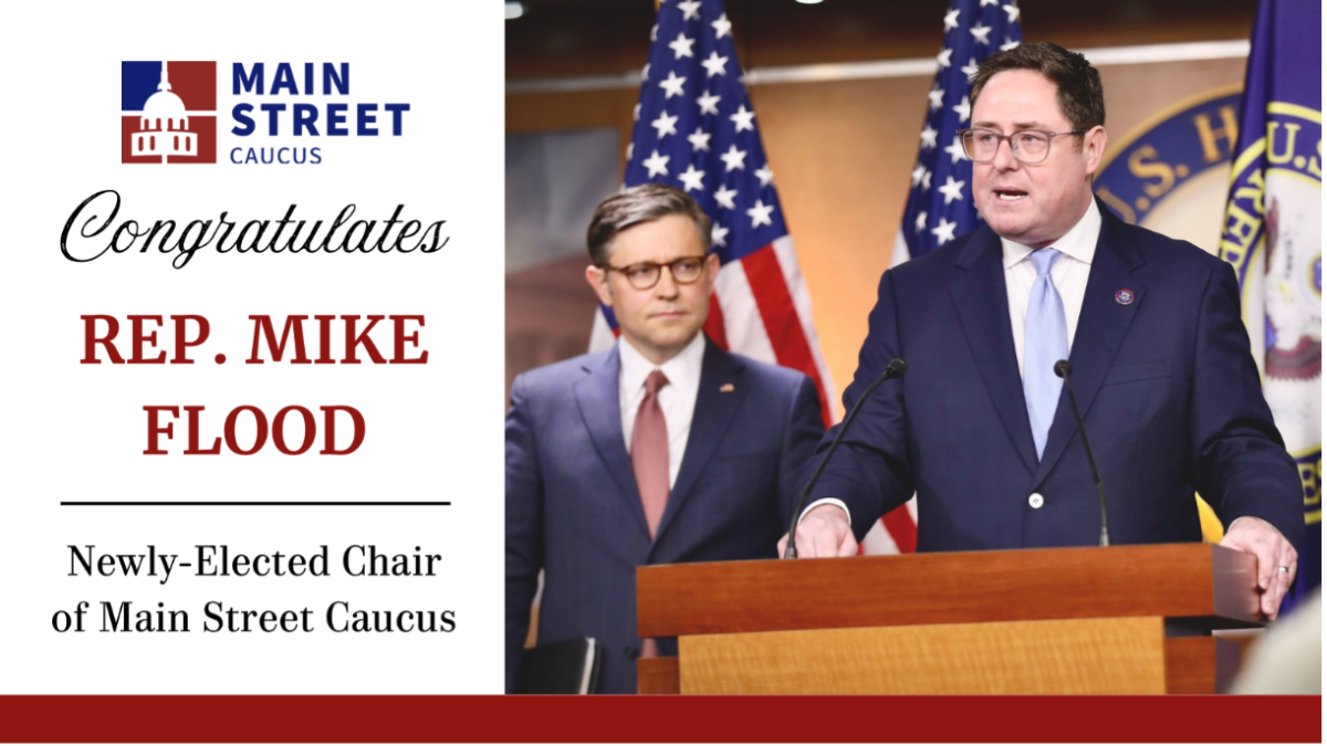 Photo of Representative flood at a podium with text reading,"Congratulations Representative Mike Flood - Newly elected chair of Main Street Caucus"